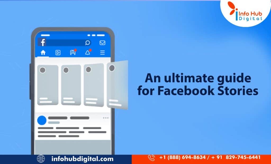 An Ultimate Guide to Facebook Stories, Facebook stories, Facebook marketing, Social media Marketing, Info Hub Digital, Digital Marketing Services Near me