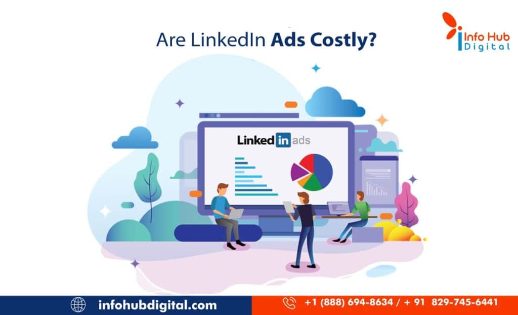 Are LinkedIn Ads Costly, Info Hub Digital, Digital Marketing Company near me, Digital Marketing Services in india, Linkedin ads, Linkedin advertising
