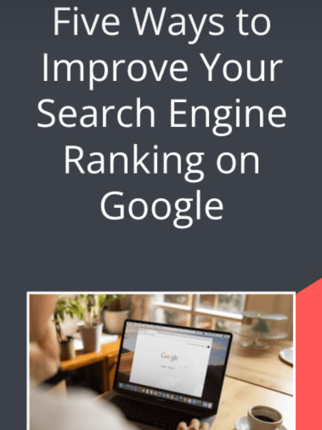 five-ways-to-improve-your-search-engine-ranking-on-google
