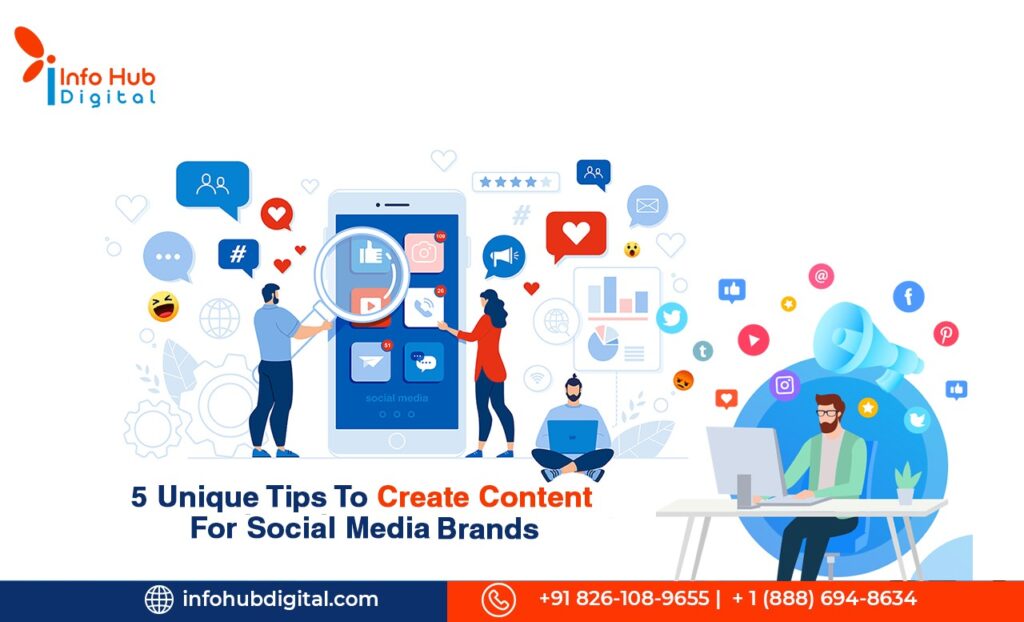 5 Unique Tips To Create Content For Social Media Brands