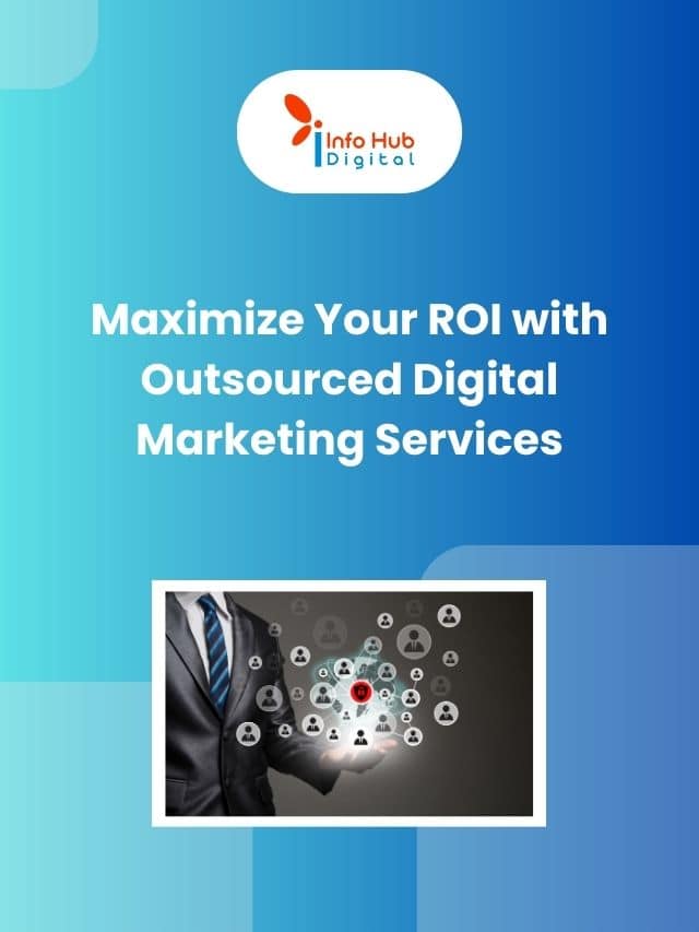 Maximize Your ROI with Outsourced Digital Marketing Services