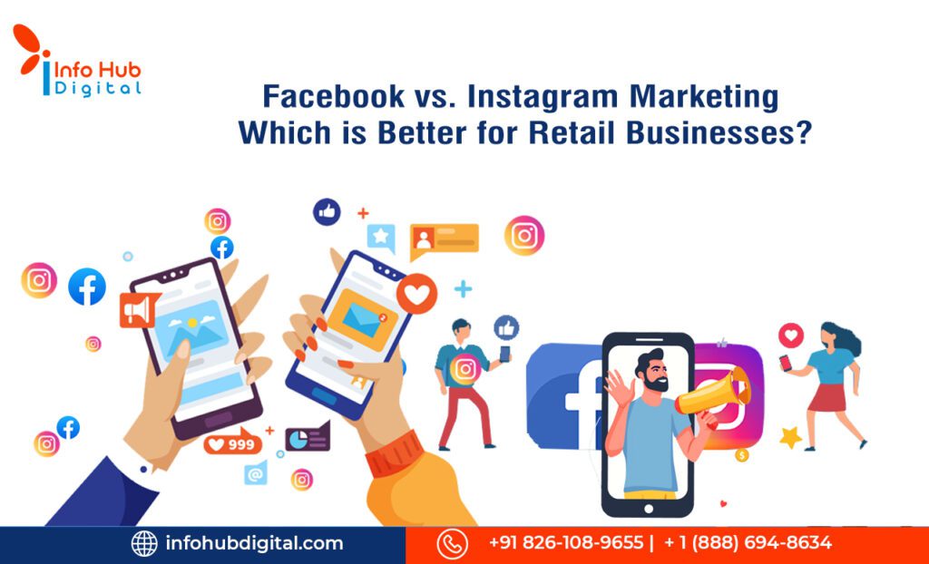 Facebook vs. Instagram Marketing Which is Better for Retail Businesses