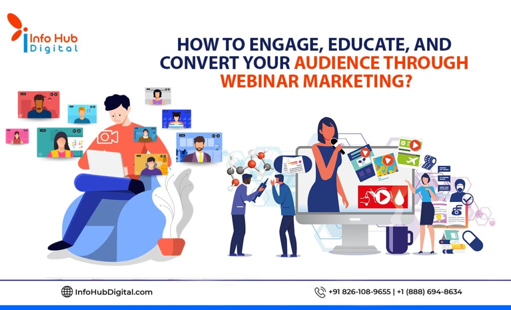 How to Engage, Educate, and Convert Your Audience Through Webinar Marketing ?