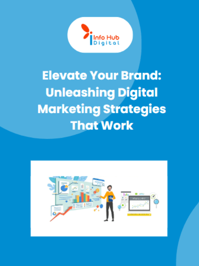 Elevate Your Brand: Unleashing Digital Marketing Strategies That Work