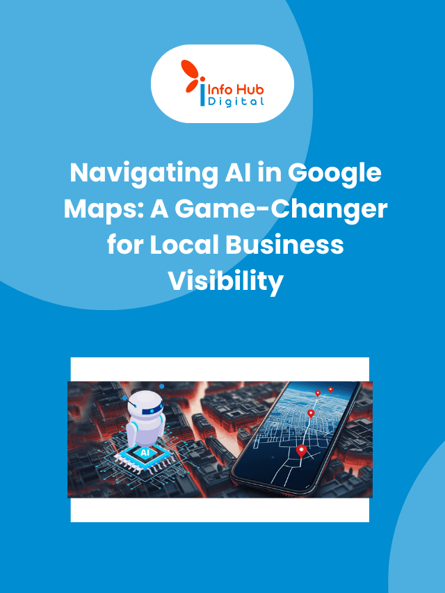 Navigating AI in Google Maps: A Game-Changer for Local Business Visibility