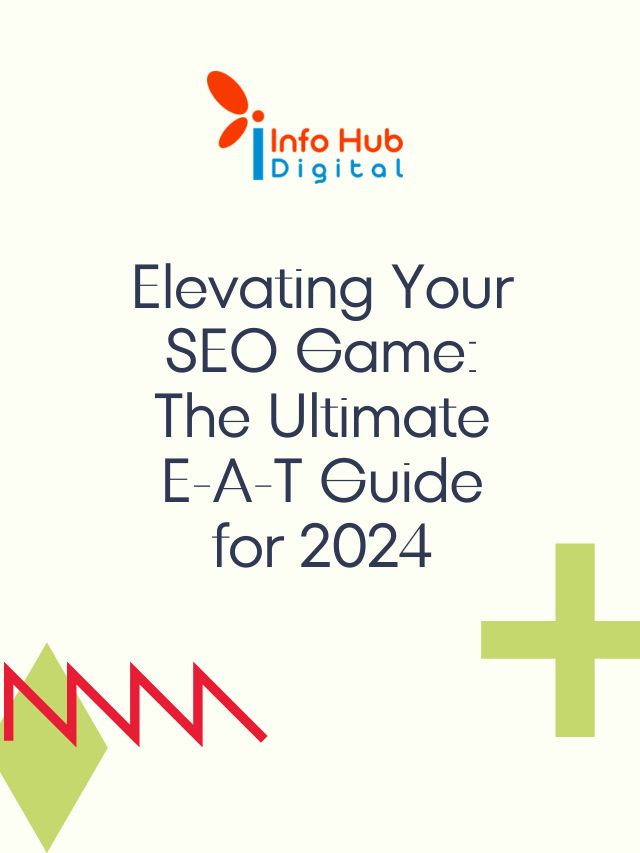 Elevating Your SEO Game: The Ultimate E-A-T Guide for 2024