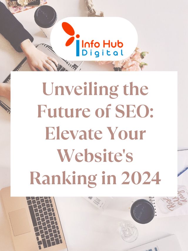Unveiling the Future of SEO: Elevate Your Website’s Ranking in 2024