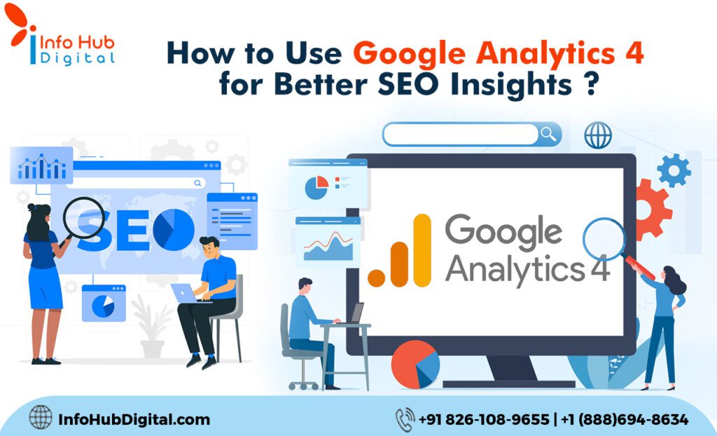 Discover how to use Google Analytics 4 for better SEO insights and improve your digital marketing strategy with Info Hub Digital.