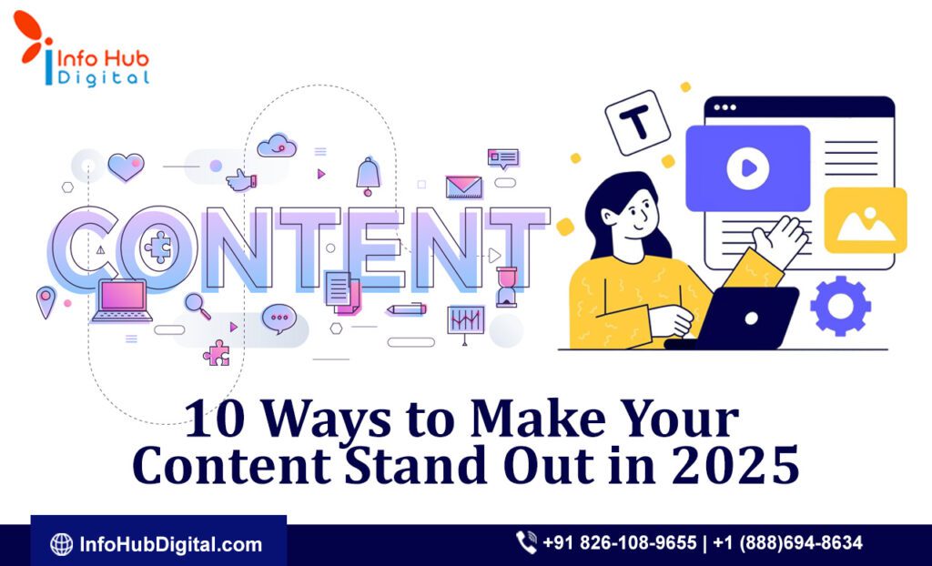 Discover 10 powerful strategies to make your content stand out in 2025. Learn how to optimize for SEO, leverage AI, use storytelling, and boost engagement.